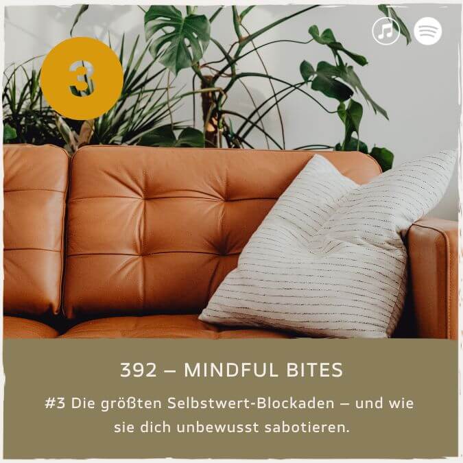 podcast-mindful-minutes-erfolg-mentalprogramm-daniela-barchasch-selbstwert-selbstliebe-mindfulway-mindset-positivepsychologie-perma-modell-selbstwert-bei-mir-sein-persönlichkeitsentwicklung-buddhistische-psychologie-praxis-meditation-achtsamkeit-selbstwert