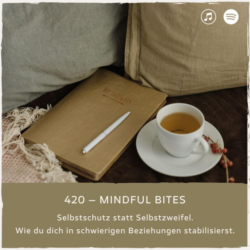 podcast-mindful-minutes-erfolg-mentalprogramm-daniela-barchasch-selbstwert-selbstliebe-mindfulway-mindset-positivepsychologie-perma-modell-selbstwert-bei-mir-sein-persönlichkeitsentwicklung-buddhistische-psychologie-praxis-meditation-achtsamkeit-erfolgspodcast-trauma-gefühle-emotionen-traumata-toxische-beziehungen