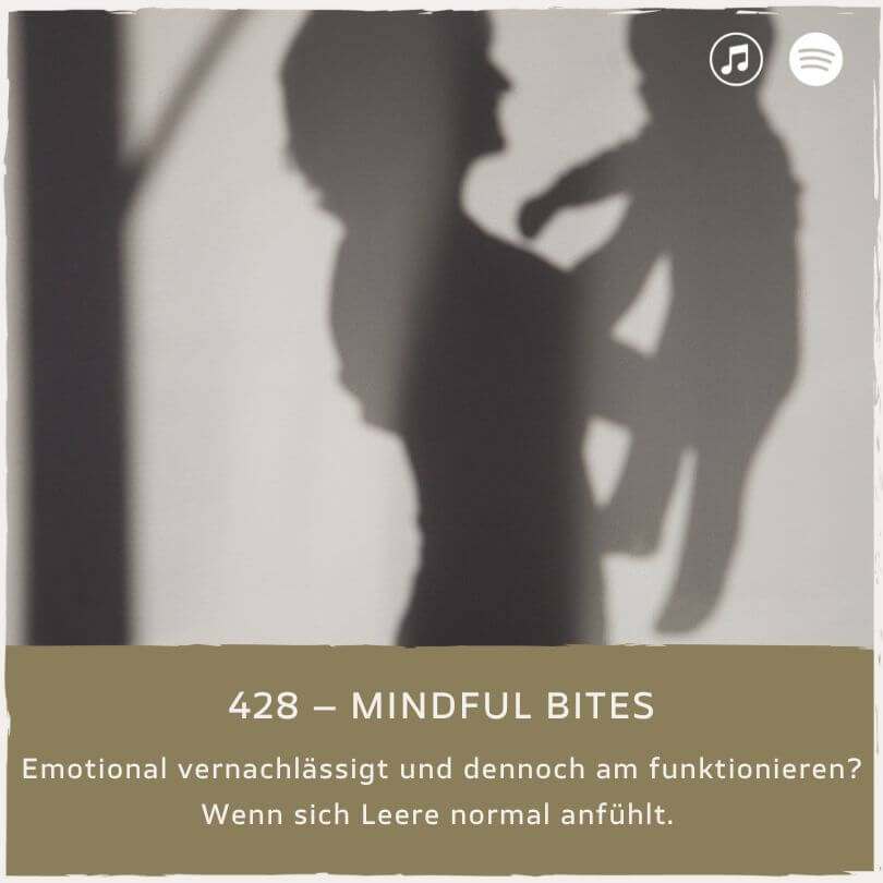 podcast-mindful-minutes-erfolg-mentalprogramm-daniela-barchasch-selbstwert-selbstliebe-mindfulway-mindset-positivepsychologie-perma-modell-selbstwert-bei-mir-sein-persönlichkeitsentwicklung-buddhistische-psychologie-praxis-meditation-achtsamkeit-erfolgspodcast-trauma-gefühle-emotionen-traumata-emotionale-vernachlässigung
